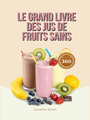 cover image of Le Grand Livre des jus de Fruits Sains